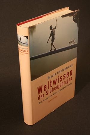 Seller image for Weltwissen der Siebenjhrigen: Wie Kinder die Welt entdecken knnen. for sale by Steven Wolfe Books
