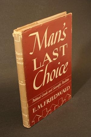 Immagine del venditore per Man's last choice: a survey of political creeds and scientific realities. venduto da Steven Wolfe Books