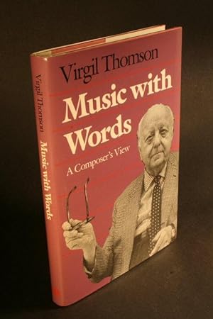 Seller image for Music with words : a composer's view. for sale by Steven Wolfe Books