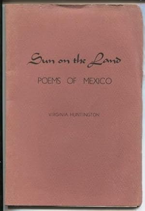 Bild des Verkufers fr Sun on the Land, Poems of Mexico zum Verkauf von E Ridge Fine Books