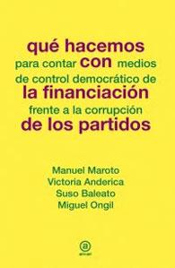 Seller image for QU HACEMOS para contar CON medios de control democrtico de LA FINANCIACIN frente a la corrupcin DE LOS PARTIDOS for sale by KALAMO LIBROS, S.L.
