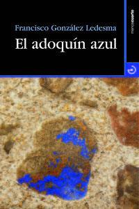 Seller image for EL ADOQUIN AZUL for sale by KALAMO LIBROS, S.L.
