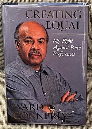 Image du vendeur pour Creating Equal, My Fight Against Race Preferences mis en vente par My Book Heaven