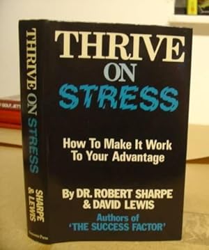 Bild des Verkufers fr Thrive On Stress - How To Make It Work To Your Advantage zum Verkauf von Eastleach Books