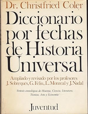 DICCIONARIO POR FECHAS DE HISTORIA UNIVERSAL Síntesis cronológica de Historia Ciencia Literatura ...