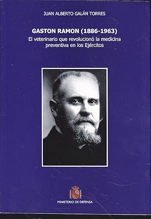 GASTON RAMON (1886-1963) El veterinario que revolucionó la medicina preventiva en los Ejercitos (...