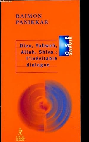 Immagine del venditore per DIEU, YAHWEH, ALLAH, SHIVA : L'INEVITABLE DIALOGUE. venduto da Le-Livre