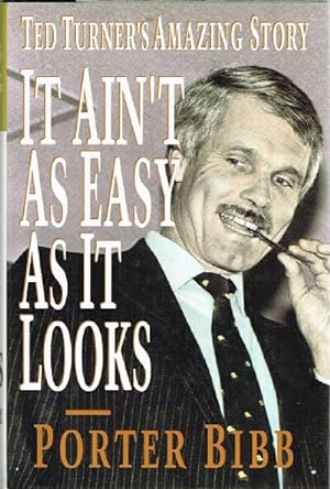 Seller image for It Ain't As Easy As It Looks Ted Turner's Amazing Story for sale by Round Table Books, LLC