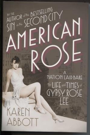 Bild des Verkufers fr American Rose: A Nation Laid Bare, The Life and Times of Gypsy Rose Lee zum Verkauf von E Ridge Fine Books