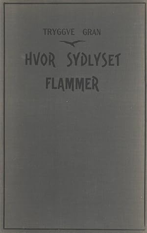 Seller image for Hvor Sydlyset Flammer: Leir- og Ekspeditionsliv paa Antarktis, Dagboksoptegnelser fra Scotts Ekspedition for sale by Masalai Press