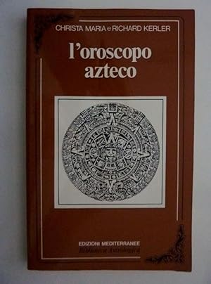 "Biblioteca Astrologica - L'OROSCOPO AZTECO. Amore, Destino e Fortuna secondo l'Astrologia Azteca...