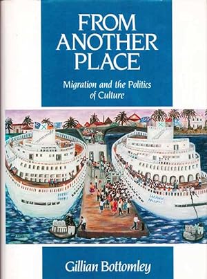Imagen del vendedor de From Another Place Migration and the Politics of Culture a la venta por Adelaide Booksellers