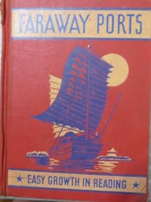 Faraway Ports: Easy Growth in Reading: Third Reader, Level One