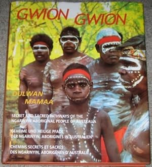 Gwion Gwion : Secret and Sacred Pathways of the Ngarinyin Aboriginal People of Australia