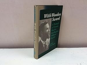 Seller image for With Wooden Sword A Portrait of Francis Sheehy-Skeffington, Militant Pacifist for sale by Hugh Hardinge Books