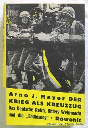 Imagen del vendedor de Der Krieg als Kreuzzug. Das Deutsche Reich, Hitlers Wehrmacht und die "Endlsung". Aus dem Amerikanischen von Karl Heinz Siber. Reinbeck, Rowohlt, 1989. 701 S. Or.-Pp. mit Schutzumschlag. (ISBN 3498043331). a la venta por Jrgen Patzer