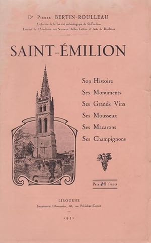 Seller image for Saint-Emilion. Son histoire, ses monuments, ses grands vins, ses mousseux, ses macarons, ses champignons. for sale by Librairie du Bacchanal