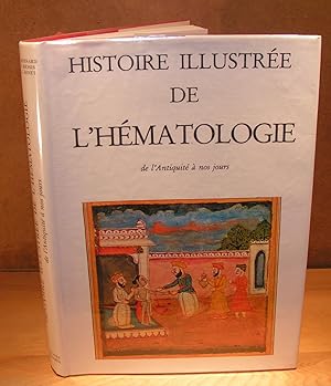 HISTOIRE ILLUSTRÉE DE L’HÉMATOLOGIE de l’Antiquité à nos jours