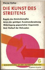 Seller image for Die Kunst des Streitens : [Regeln d. Geisteskampfes, Arten d. geistigen Auseinandersetzung, Widerlegung gegnerischer Argumente, zum Verlauf d. Diskussion]. for sale by Auf Buchfhlung