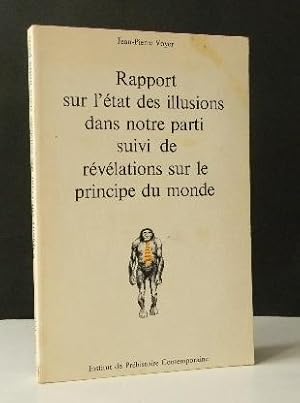 Image du vendeur pour RAPPORT SUR L'ETAT DES ILLUSIONS DANS NOTRE PARTI SUIVI DE REVELATIONS SUR LE PRINCIPE DU MONDE. mis en vente par LIBRAIRIE LE GALET