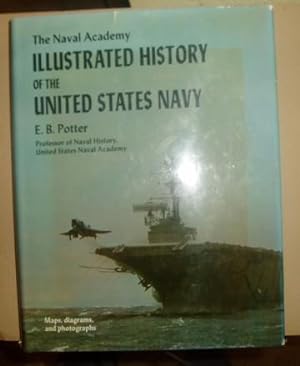 The Naval Academy Illustrated History of the United States Navy
