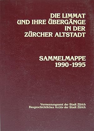 Die Limmat und ihre Übergänge in der Zürcher Altstadt. Sammelmappe 1990-1995. 1: Vorstellung des ...
