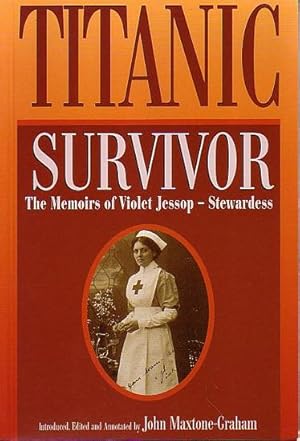 Seller image for TITANIC SURVIVOR - The newly discovered memoirs of Violet Jessop who survived both the Titanic and Britannic disasters for sale by Jean-Louis Boglio Maritime Books