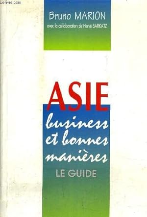 Image du vendeur pour ASIE BUSINESS ET BONNES MANIERES - LE GUIDE. mis en vente par Le-Livre