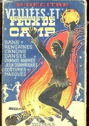 Seller image for VEILLEES ET FEUX DE CAMP / BANS, RENGAINES, CANONS, DANSES, CHANTS ANIMES, JEUX DRAMATIQUES, COSTUMES, MASQUES. for sale by Le-Livre