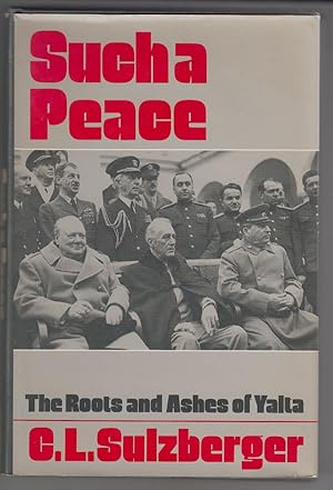 Such a Peace: The Roots and Ashes of Yalta