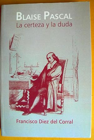 Bild des Verkufers fr Blaise Pascal : la certeza y la duda zum Verkauf von Perolibros S.L.