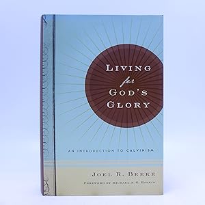 Imagen del vendedor de Living for God's Glory: An Introduction to Calvinism a la venta por Shelley and Son Books (IOBA)