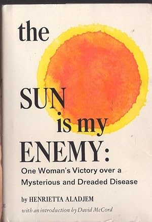 Imagen del vendedor de SUN IS MY ENEMY: ONE WOMAN'S VICTORY OVER A MYSTERIOUS AND DREADED DISEASE a la venta por LIBROS OTRA MIRADA