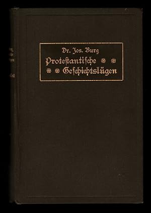 Protestantische Geschichtslügen. Band 2 : Dogmatischer Teil. Ein Nachschlagebuch.