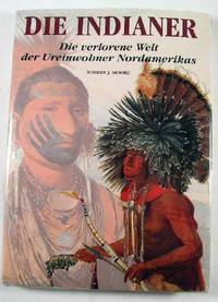 Immagine del venditore per Die Indianer : Die Verlorene Welt der Ureinwohner Nordamerikas venduto da Resource Books, LLC