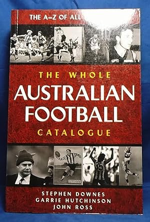 Seller image for The Whole Australian Football Catalogue for sale by Wormhole Books