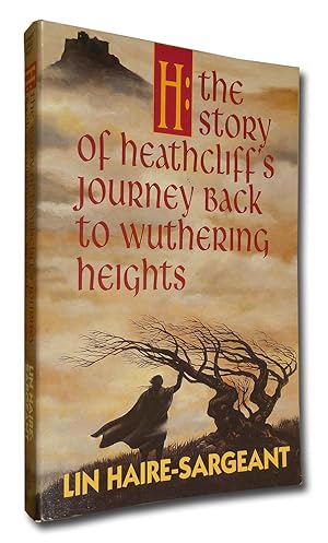 Seller image for H: The Story of Heathcliffe's Journey Back to Wuthering Heights for sale by Boyd Used & Rare Books