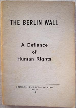 THE BERLIN WALL: A DEFIANCE OF HUMAN RIGHTS