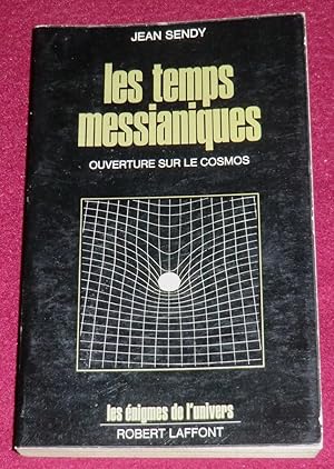 Imagen del vendedor de LES TEMPS MESSIATIQUES - Ouverture sur le cosmos a la venta por LE BOUQUINISTE