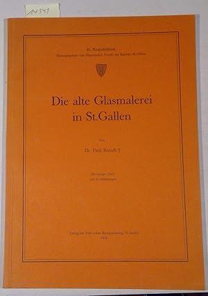 Imagen del vendedor de Die alte Glasmalerei in St. Gallen - 96. Neujahrsblatt - Herausgegeben vom Historischen Verein des Kantons St. Gallen a la venta por Antiquariat Trger