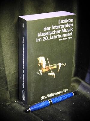 Lexikon der Interpreten klassischer Musik im 20. Jahrhundert - aus der Reihe: dtv taschenbuch - B...