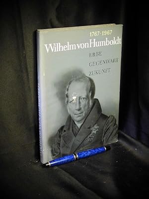 Seller image for Wilhelm von Humboldt 1767 1967 - Erbe - Gegenwart - Zukunft - for sale by Erlbachbuch Antiquariat