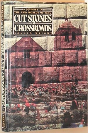 Seller image for Cut Stones and Crossroads - A Journey in the Two Worlds of Peru for sale by Washburn Books