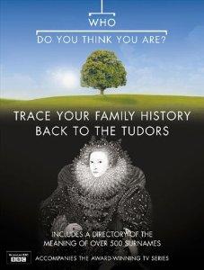 Who Do You Think You Are? Trace Your Family History Back to the Tudors (Bk. 3)