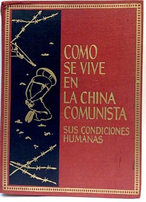 Cómo Se Vive En Al China Comunista Sus Condiciones Humanas