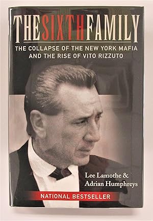 Image du vendeur pour Sixth Family: The Collapse of the New York Mafia and the Rise of Vito Rizzuto mis en vente par Book Nook