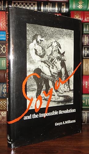 Seller image for GOYA AND THE IMPOSSIBLE REVOLUTION for sale by Rare Book Cellar