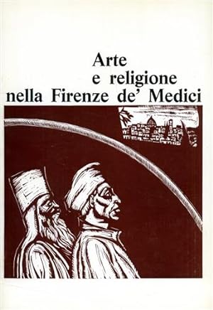 Bild des Verkufers fr Arte e religione nella Firenze de' Medici. zum Verkauf von FIRENZELIBRI SRL