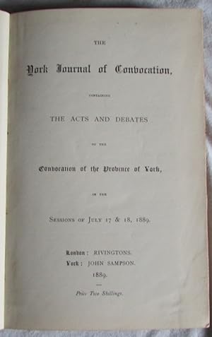 The York Journal of Convocation Containing the Acts and Debates of the Convocation of York in the...