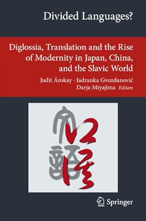 Seller image for Divided Languages? : Diglossia, Translation and the Rise of Modernity in Japan, China, and the Slavic World for sale by AHA-BUCH GmbH